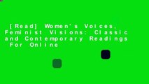 [Read] Women's Voices, Feminist Visions: Classic and Contemporary Readings  For Online