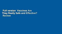 Full version  Vaccines Are They Really Safe and Effective?  Review