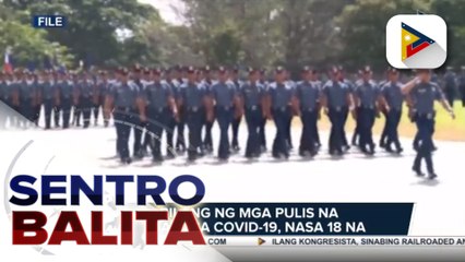 #SentroBalita | Bilang ng mga pulis na nasawi sa COVID-19, nasa 18 na
