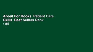 About For Books  Patient Care Skills  Best Sellers Rank : #5