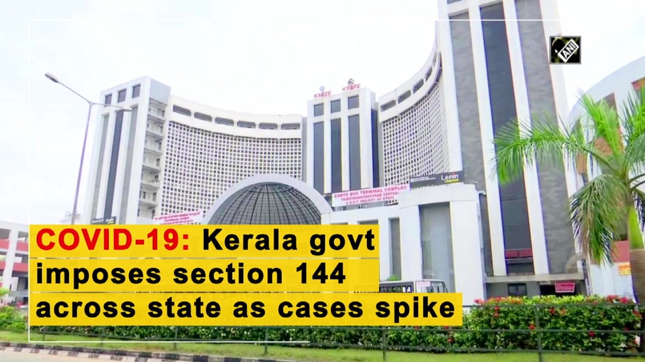 Covid-19: Kerala govt imposes section 144 across state as cases spike