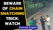 Chain snatchers in Delhi trick target: Watch | Oneindia News