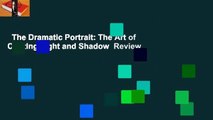 The Dramatic Portrait: The Art of Crafting Light and Shadow  Review