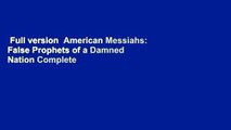 Full version  American Messiahs: False Prophets of a Damned Nation Complete