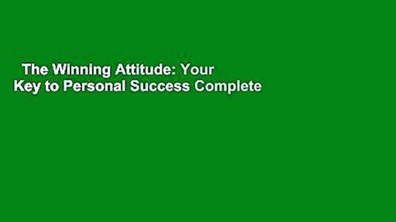 The Winning Attitude: Your Key to Personal Success Complete