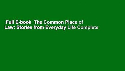 Full E-book  The Common Place of Law: Stories from Everyday Life Complete
