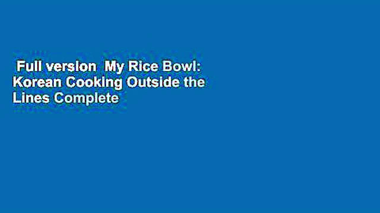 Full version My Rice Bowl Korean Cooking Outside the Lines Complete