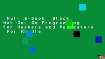 Full E-book  Black Hat Go: Go Programming for Hackers and Pentesters  For Kindle