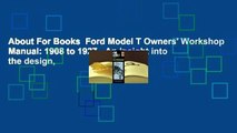 About For Books  Ford Model T Owners' Workshop Manual: 1908 to 1927 - An insight into the design,