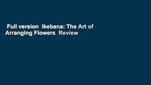Full version  Ikebana: The Art of Arranging Flowers  Review
