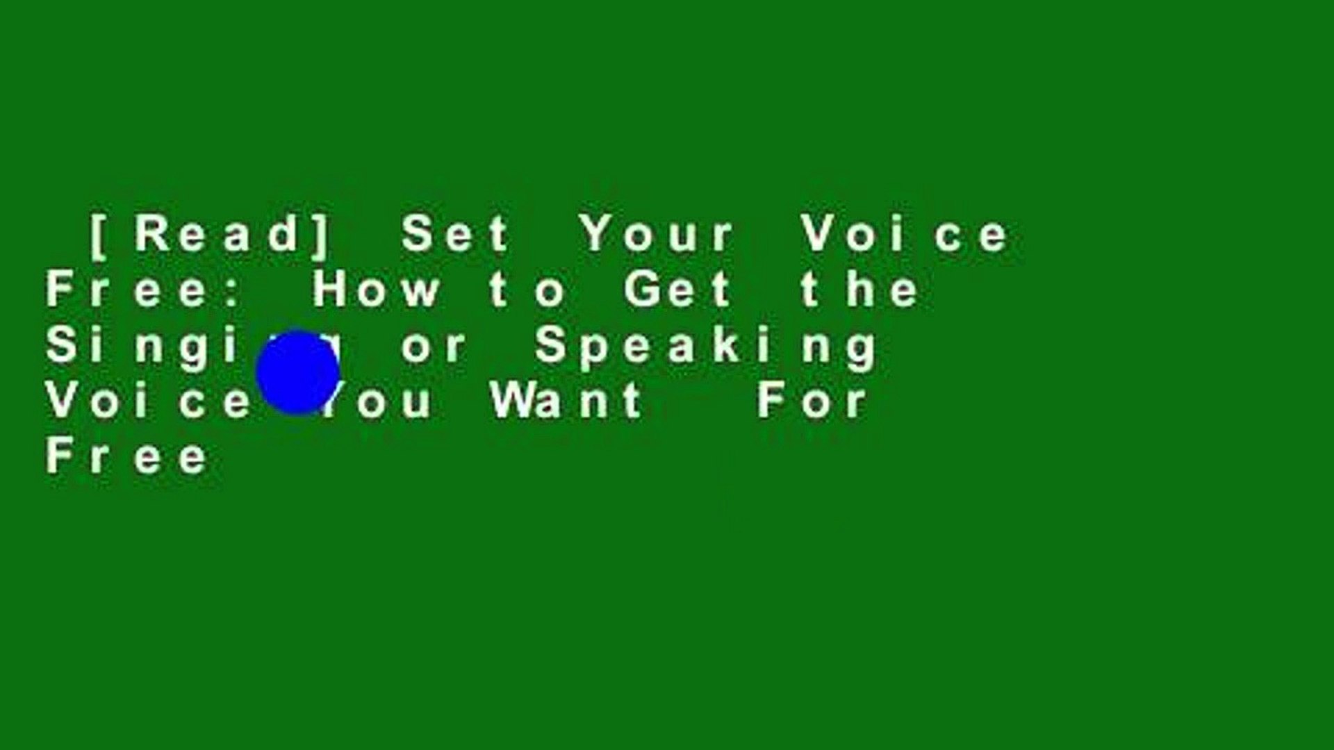 Read] Set Your Voice Free: How to Get the Singing or Speaking Voice You  Want For Free - video Dailymotion
