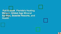 Full E-book  Florida's Healing Waters: Gilded Age Mineral Springs, Seaside Resorts, and Health
