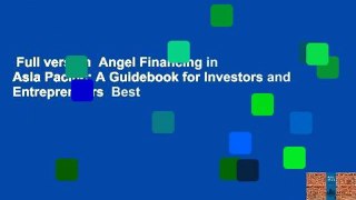 Full version  Angel Financing in Asia Pacific: A Guidebook for Investors and Entrepreneurs  Best