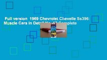 Full version  1969 Chevrolet Chevelle Ss396: Muscle Cars in Detail No. 12 Complete