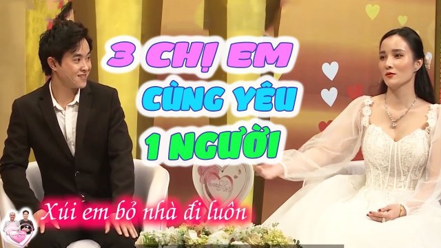 MỐI TÌNH TỪ LÚC 15 TUỔI CỦA 3 CHỊ EM CÙNG YÊU MỘT CHÀNG TRAI | VỢ CHỒNG SON