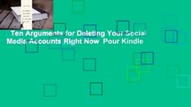 Ten Arguments for Deleting Your Social Media Accounts Right Now  Pour Kindle