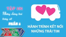 Hành Trình Kết Nối Những Trái Tim - tập 191 - Những chàng trai trúng sét - phần 2.