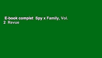 E-book complet  Spy x Family, Vol. 2  Revue