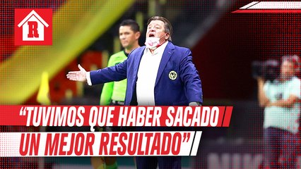 “Tuvimos que haber sacado un mejor resultado": Miguel Herrera