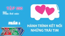 Hành Trình Kết Nối Những Trái Tim - Tập 295 - Mưa trái mùa - Phần 1