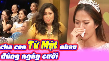 Cha Con Từ Mặt Nhau Đúng Ngày Cưới Của Con Gái Khiến Cả Trường Quay Chạnh Lòng Vì Buồn |VỢ CHỒNG SON