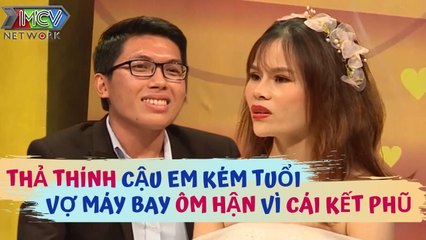 BẠO DẠN thả thính CẬU EM KÉM TUỔI cô vợ máy bay phải ÔM HẬN vì liên tục nhận cái kết PHŨ PHÀNG