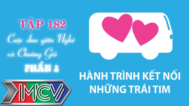 Hành Trình Kết Nối Những Trái Tim - tập 182 - Cuộc đua của Nghé và Chuông Gió - phần 2.