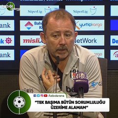 Sergen Yalçın: "Tek başıma bütün sorumluluğu üzerime alamam"