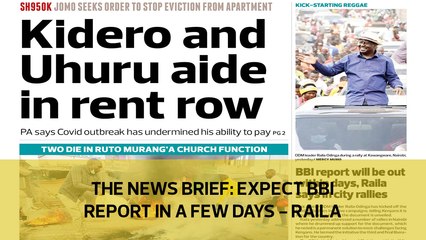 The News Brief: Expect BBI report in a few days - Raila