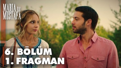 Maria ile Mustafa 6. Bölüm Fragmanı
