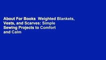 About For Books  Weighted Blankets, Vests, and Scarves: Simple Sewing Projects to Comfort and Calm