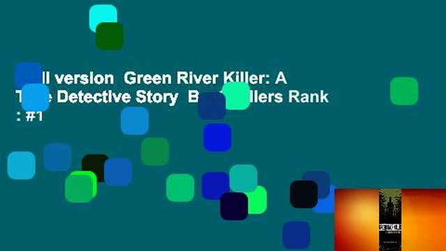 Full version Green River Killer: A True Detective Story Best Sellers Rank : #1