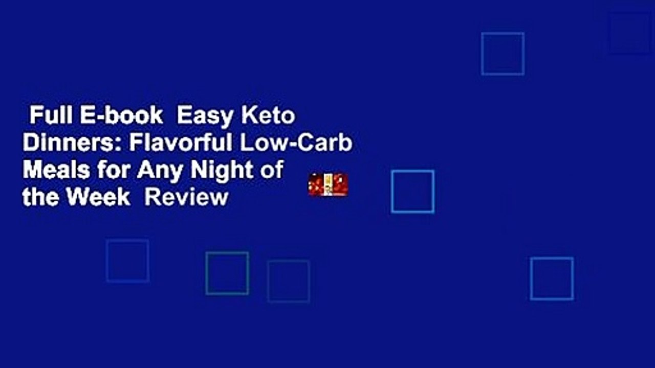Full E-book  Easy Keto Dinners: Flavorful Low-Carb Meals for Any Night of the Week  Review