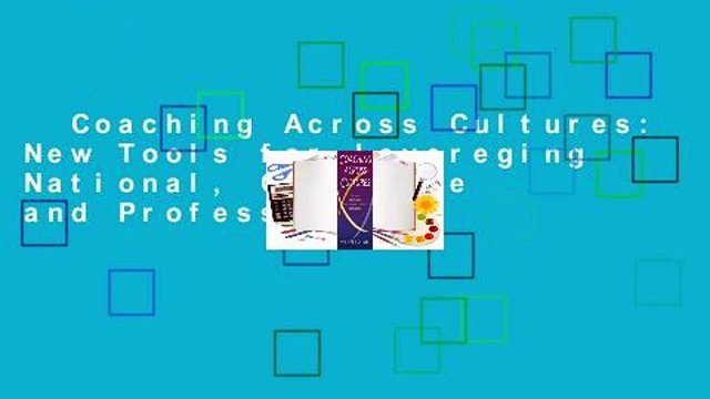 Coaching Across Cultures: New Tools for Levereging National, Corperate and Professional