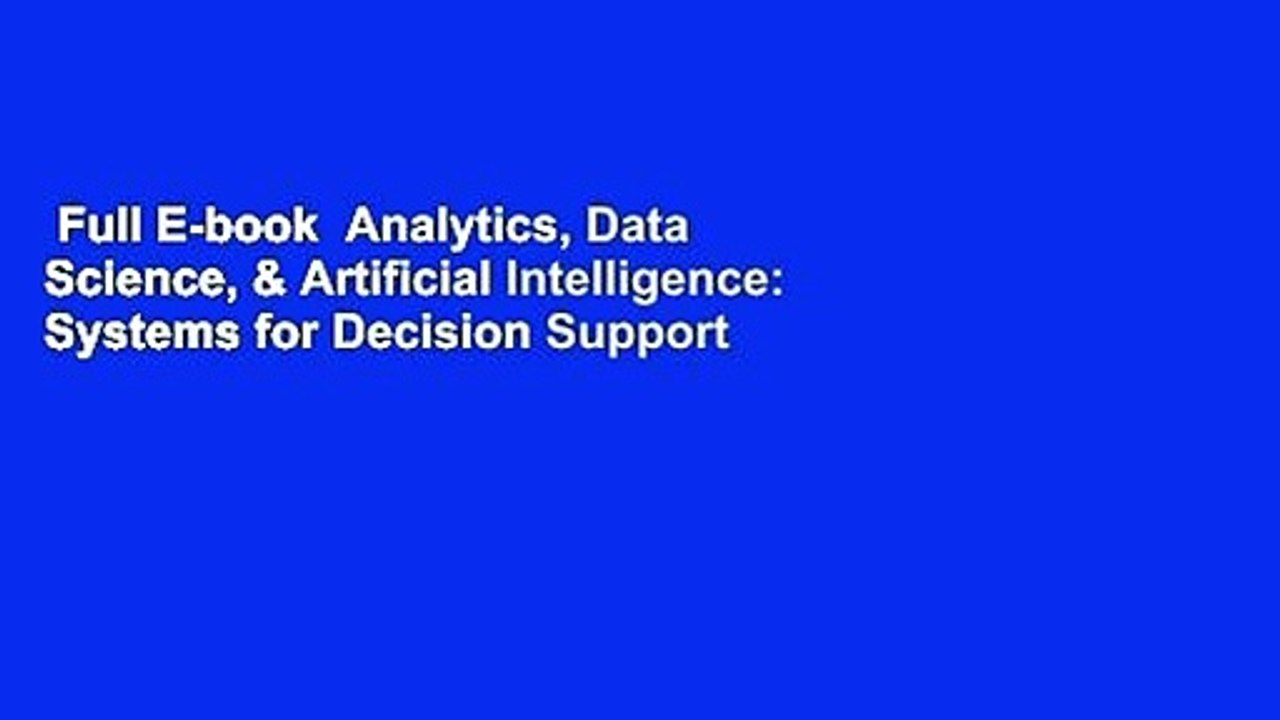 Full E-book  Analytics, Data Science, & Artificial Intelligence: Systems for Decision Support