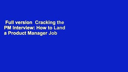 Full version  Cracking the PM Interview: How to Land a Product Manager Job in Technology  Best