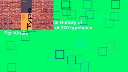 Full E-book  The Visual History of Type: A visual survey of 320 typefaces  For Kindle