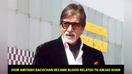 How Amitabh Bachchan became blood related to Amjad Khan