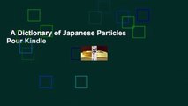 A Dictionary of Japanese Particles  Pour Kindle