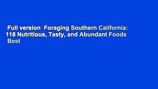 Full version  Foraging Southern California: 118 Nutritious, Tasty, and Abundant Foods  Best