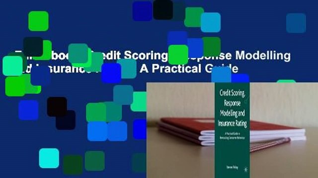 Full E-book Credit Scoring, Response Modelling and Insurance Rating: A Practical Guide to