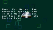 About For Books  The Snowball System: How to Win More Business and Turn Clients into Raving Fans