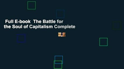 Full E-book  The Battle for the Soul of Capitalism Complete