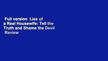 Full version  Lies of a Real Housewife: Tell the Truth and Shame the Devil  Review