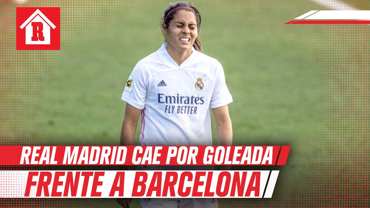 Kenti Robles: Real Madrid cayó por goleada ante en el primer clásico femenil