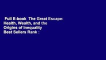 Full E-book  The Great Escape: Health, Wealth, and the Origins of Inequality  Best Sellers Rank :