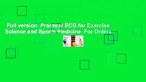 Full version  Practical ECG for Exercise Science and Sports Medicine  For Online