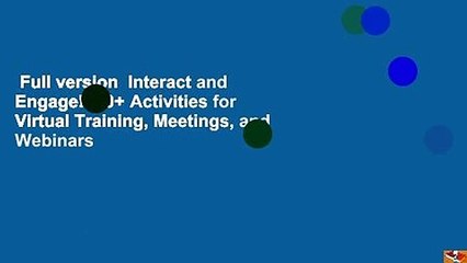 Full version  Interact and Engage!: 50+ Activities for Virtual Training, Meetings, and Webinars