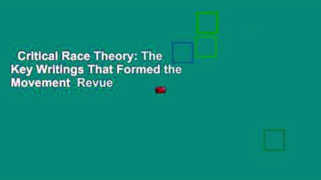Critical Race Theory: The Key Writings That Formed the Movement Revue