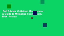 Full E-book  Collateral Management: A Guide to Mitigating Counterparty Risk  Review